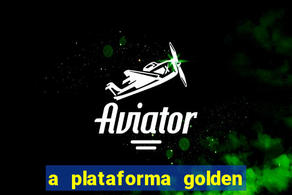 a plataforma golden slots paga mesmo